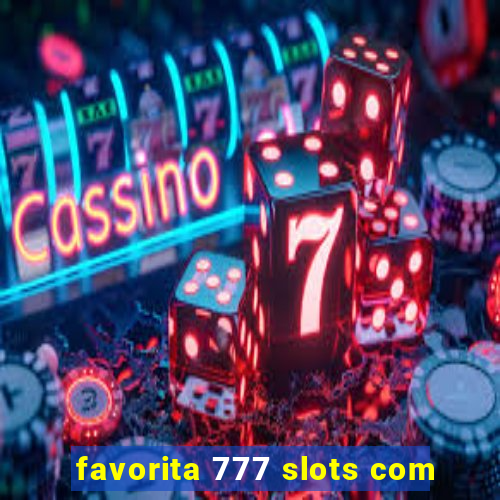 favorita 777 slots com